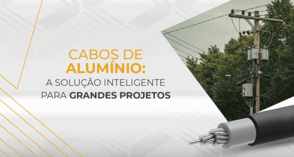 artigo Cabos de Alumínio A Solução Inteligente para Grandes Projetos