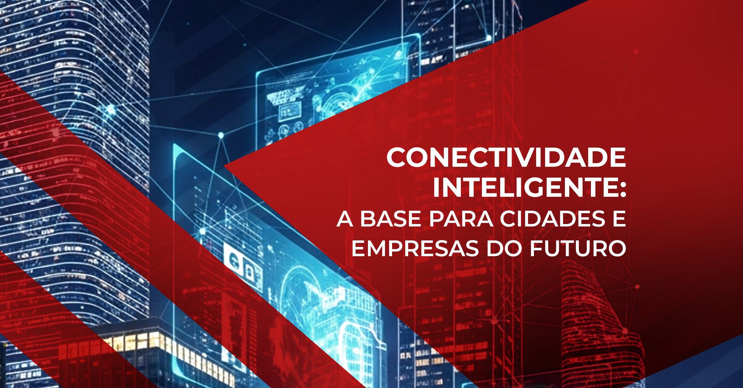 Conectividade inteligente: base para cidades e empresas