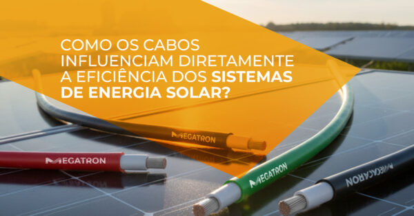 Cabos solares eficiência e segurança em energia fotovoltaica Cabos solares eficiência e segurança em energia fotovoltaica